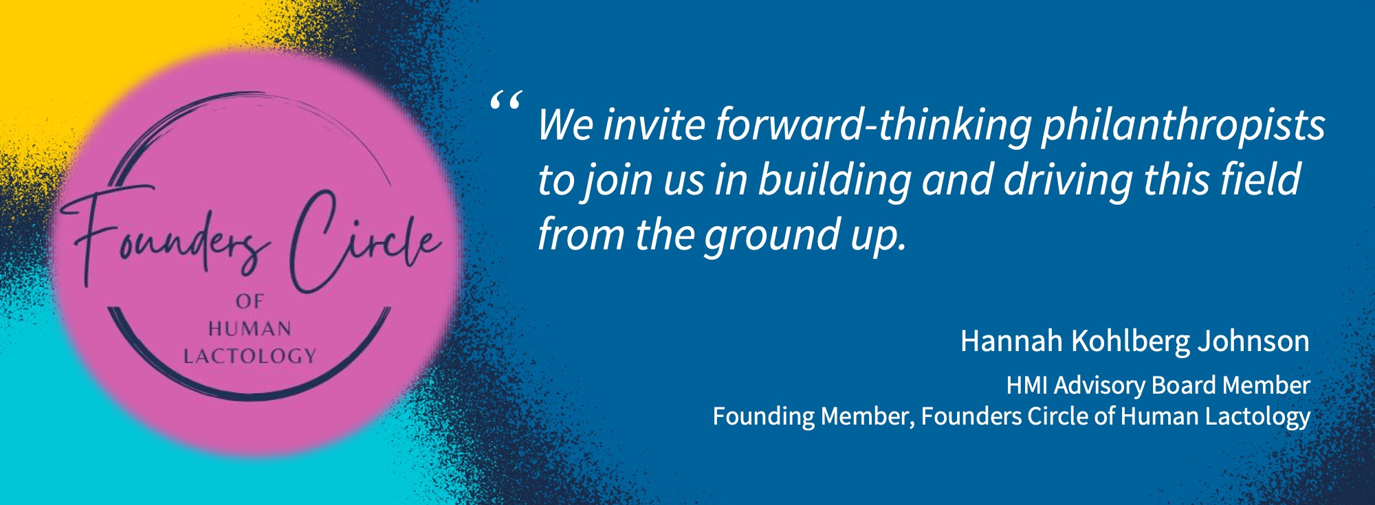 5 of 5, Call to Action from Hannah Kohlberg Johnson to join the Founders Circle